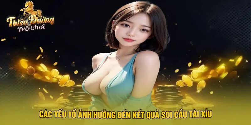 Các Yếu Tố Ảnh Hưởng Đến Kết Quả Soi Cầu Tài Xỉu